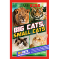 Time for Kids: Big Cats, Small Cats: 101 Cats You Need to Know!
