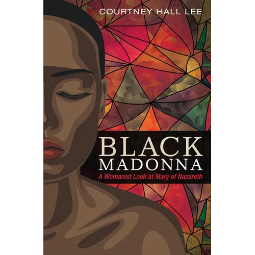 Black Madonna: A Womanist Look at Mary of Nazareth