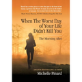 When the Worst Day of Your Life Didn't Kill You: The Morning After