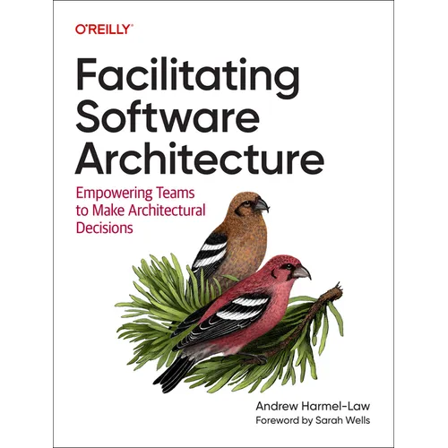 Facilitating Software Architecture: Empowering Teams to Make Architectural Decisions