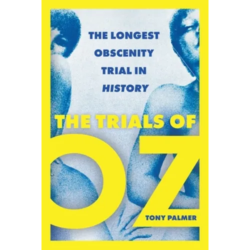 The Trials of Oz: The Longest Obscenity Trial in History