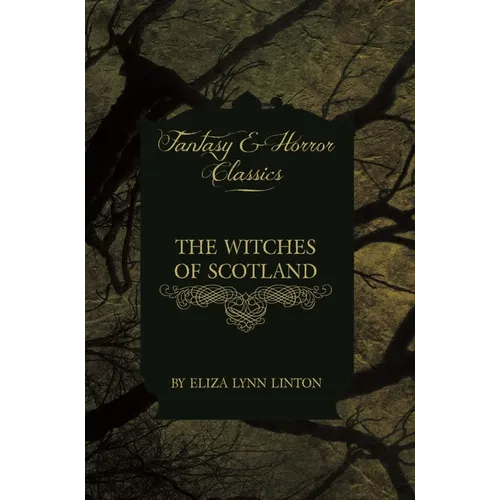 The Witches of Scotland (Fantasy and Horror Classics)