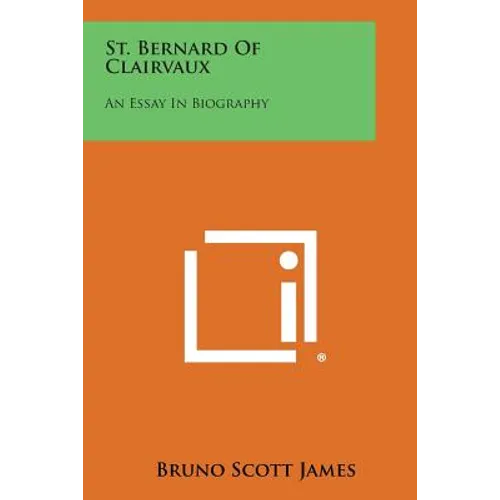 St. Bernard of Clairvaux: An Essay in Biography