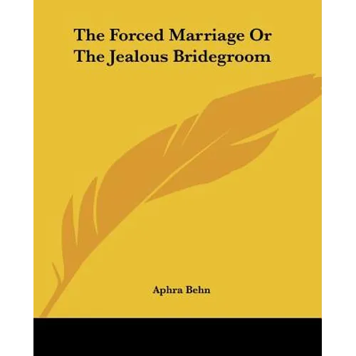 The Forced Marriage Or The Jealous Bridegroom