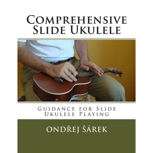 Comprehensive Slide Ukulele: Guidance for Slide Ukulele Playing