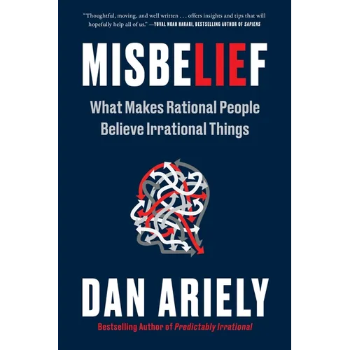 Misbelief: What Makes Rational People Believe Irrational Things