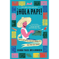 Hola Papi: How to Come Out in a Walmart Parking Lot and Other Life Lessons