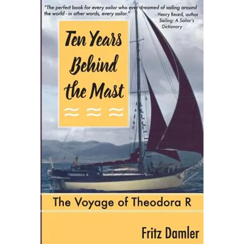 Ten Years Behind the Mast: The Voyage of the Theodora 'R'