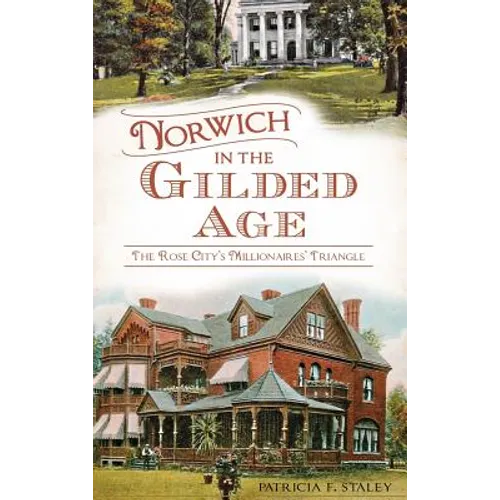Norwich in the Gilded Age: The Rose City's Millionaires' Triangle