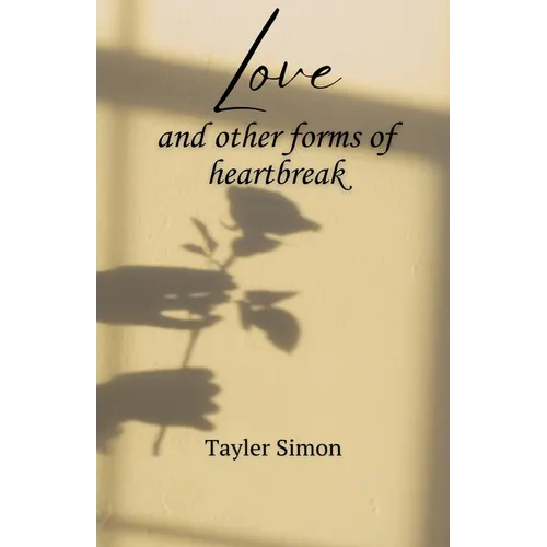 Love and Other Forms of Heartbreak