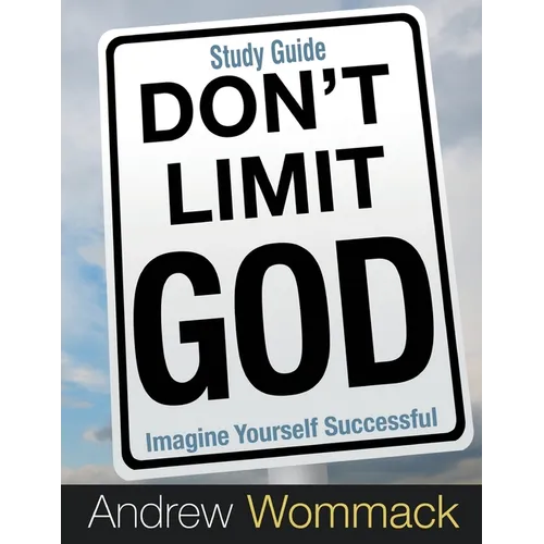 Don't Limit God Study Guide: Imagine Yourself Successful