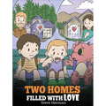Two Homes Filled with Love: A Story about Divorce and Separation