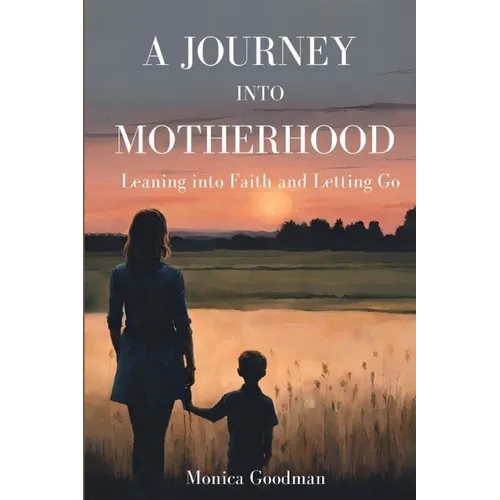 A Journey Into Motherhood: Leaning into Faith and Letting Go