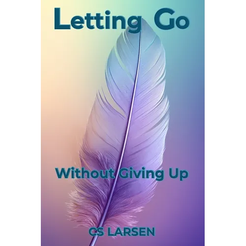 Letting Go: Without Giving Up