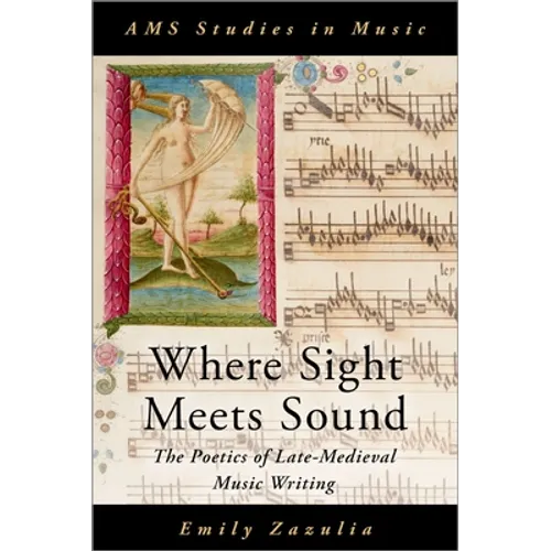 Where Sight Meets Sound: The Poetics of Late-Medieval Music Writing