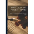 Six Plays of the Yiddish Theatre