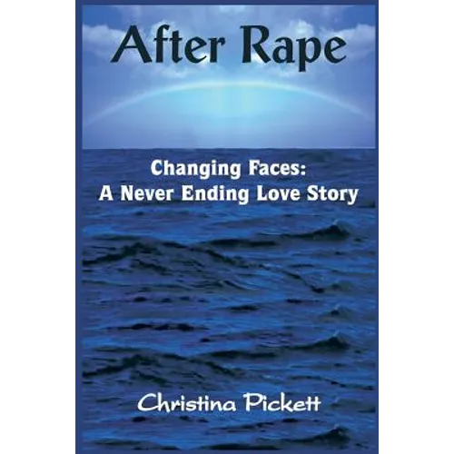 After Rape: Changing Faces: A Never Ending Love Story