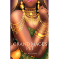 The Grand Mage's Pet: This is not a love story
