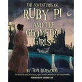 The Adventures of Ruby Pi and the Geometry Girls: Teen Heroines in History Use Geometry, Algebra, and Other Mathematics to Solve Colossal Problems