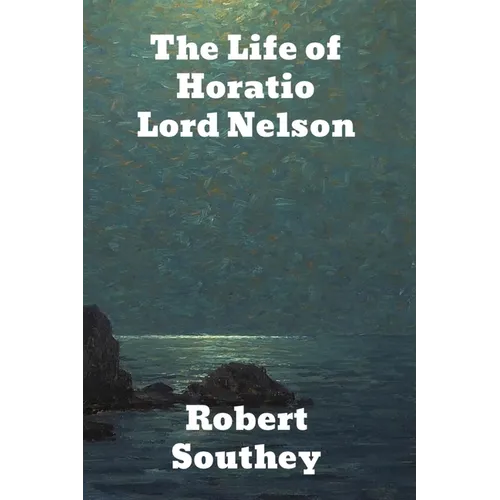 The Life of Horatio Lord Nelson