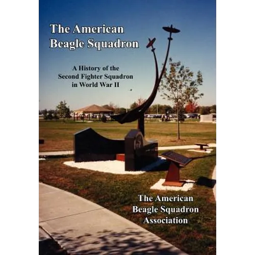 The American Beagle Squadron: A History of the Second Fighter Squadron in World War II