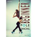 Beginner Pole Dancing: For Fitness and Fun