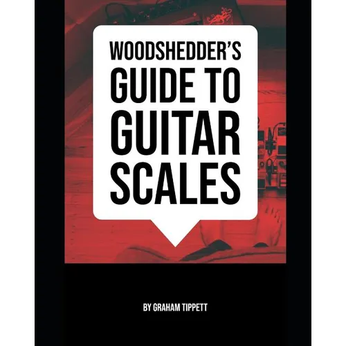 Woodshedder's Guide to Guitar Scales