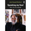 Speaking My Soul: Race, Life and Language