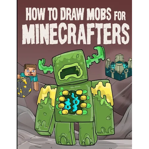 How to Draw Mobs for Minecrafters Volume 1