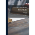 Colonial Interiors; Photographs and Measured Drawings of the Colonial and Early Federal Periods