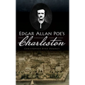 Edgar Allan Poe's Charleston