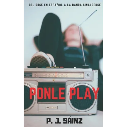 Ponle Play: del rock en español a la banda sinaloense