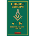 Liturgias Masónicas: Grados 4°-14°