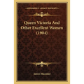 Queen Victoria And Other Excellent Women (1904)