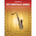 101 Christmas Songs Tenor Sax Sheet Music Songbook Holiday Favorites for Beginners Intermediate Players Includes Silent Night Jingle Bells White Chris