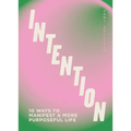 Intention: 10 Ways to Live Purposefully