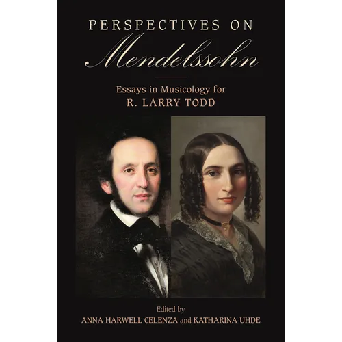 Perspectives on Mendelssohn: Essays in Musicology for R. Larry Todd