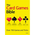 The Card Games Bible: Over 150 Games and Tricks