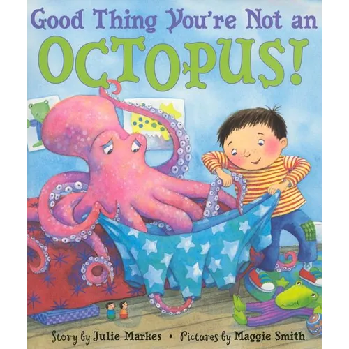 Good Thing You're Not an Octopus!