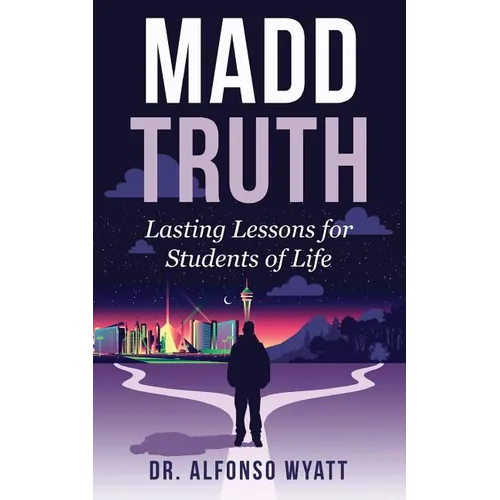 Madd Truth: Lasting Lessons for Students of Life