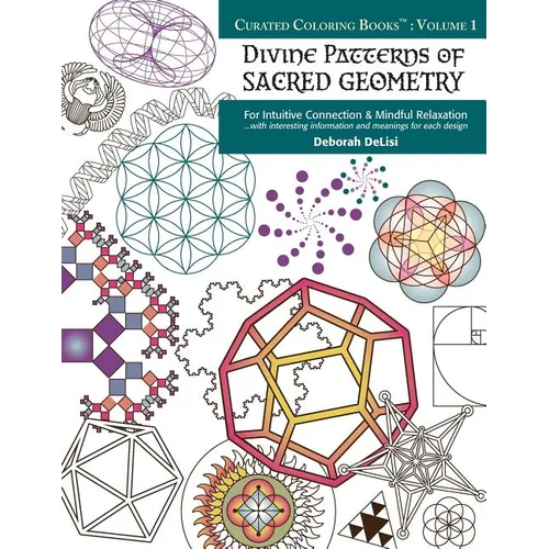 Divine Patterns of Sacred Geometry Coloring Book: For Intuitive Connection & Mindful Relaxation