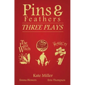 Pins & Feathers: Three Plays