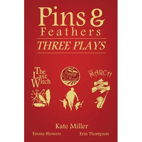 Pins & Feathers: Three Plays