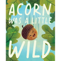 Acorn Was a Little Wild