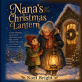 Nana's Christmas Lantern: A warm Christmas picture book celebrating family, light, and the traditions that make every home's Christmas unique