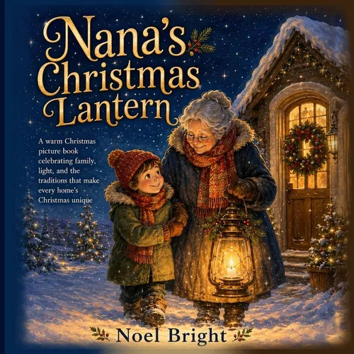 Nana's Christmas Lantern: A warm Christmas picture book celebrating family, light, and the traditions that make every home's Christmas unique