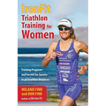 IronFit Triathlon Training for Women: Training Programs and Secrets for Success in all Triathlon Distances