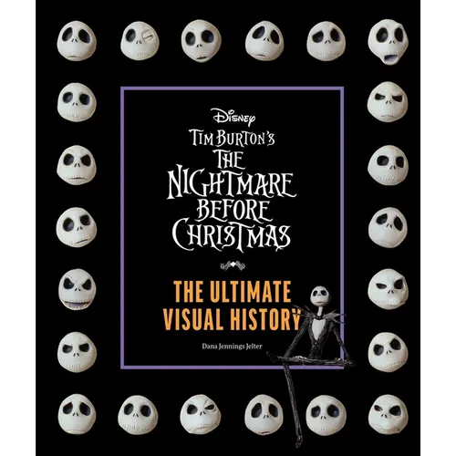 Disney Tim Burton's Nightmare Before Christmas: The Ultimate Visual History