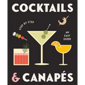 Cocktails and Canapes Step by Step: An Easy Guide