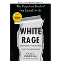 White Rage: The Unspoken Truth of Our Racial Divide